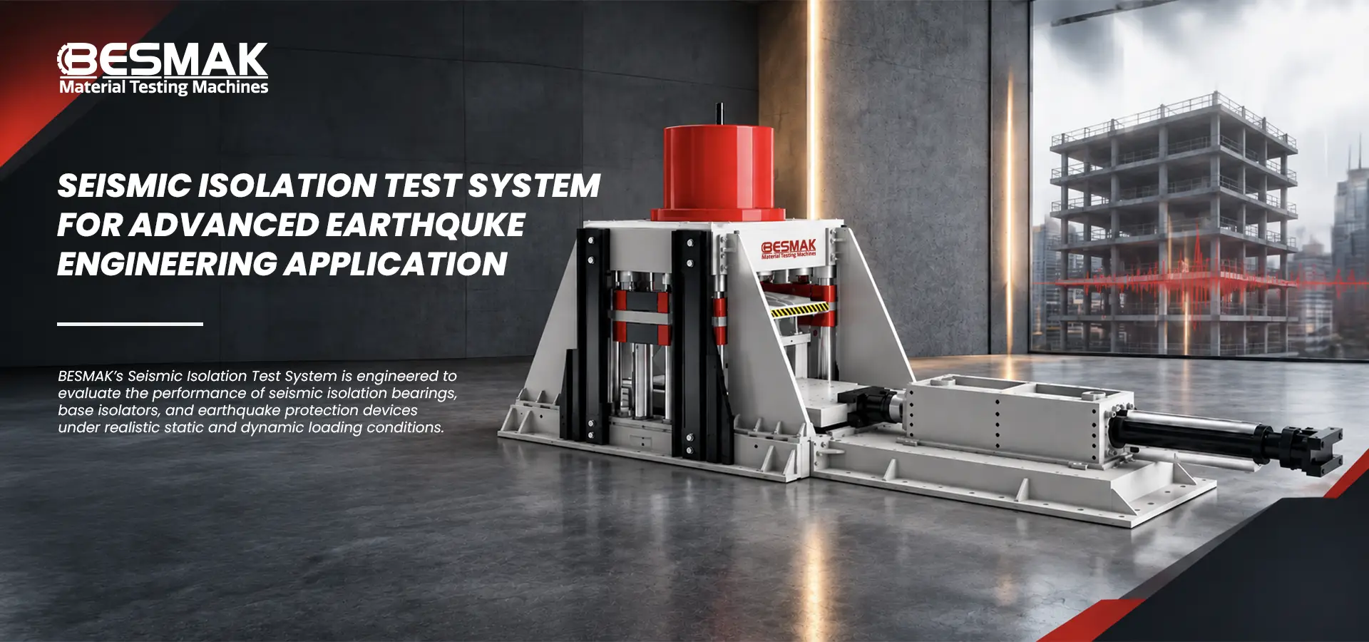 Seismic Isolation Test System BESMAK Seismic Isolation Test System for earthquake engineering applications